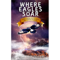Where Eagles Soar: Venturing with God in Tough Places