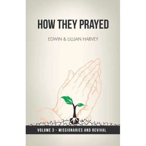 How They Prayed Vol 3 Missionaries and Revival