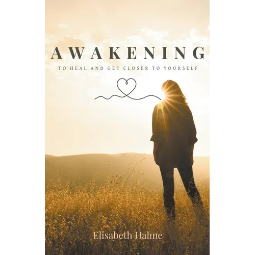 Awakening - To heal and get closer to yourself