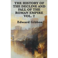 The History of the Decline and Fall of the Roman Empire Vol. 2