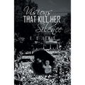 Visions That Kill Her Silence
