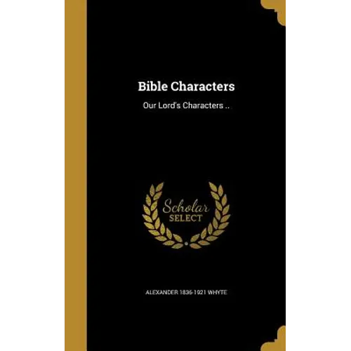 Bible Characters: Our Lord's Characters ..