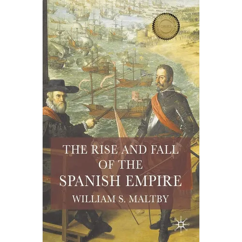The Rise and Fall of the Spanish Empire
