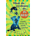 What Do Lesbians Do In Bed?: 21 Sapphic Stories
