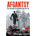 Afgantsy: The Russians in Afghanistan 1979-89
