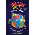 Amazing Facts You Don't Know: 1,100 Unbelievable Trivia Facts