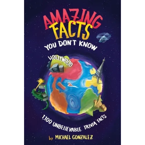Amazing Facts You Don't Know: 1,100 Unbelievable Trivia Facts