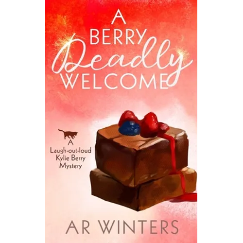 A Berry Deadly Welcome: A Laugh-Out-Loud Kylie Berry Mystery