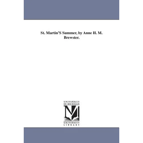 St. Martin'S Summer, by Anne H. M. Brewster.