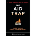 The Aid Trap: Hard Truths about Ending Poverty