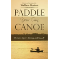 Paddle Your Own Canoe: Horatio Alger's Strong and Steady