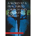 A Word to a Fractured Church and a Broken World