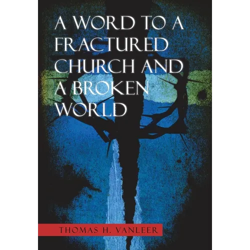A Word to a Fractured Church and a Broken World