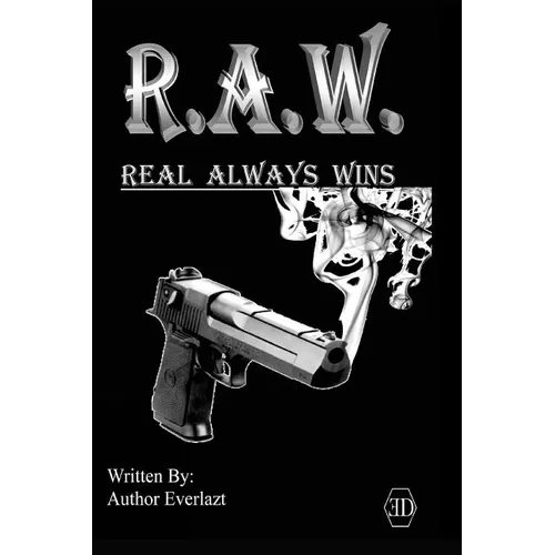 R.A.W. Real Always Wins: Urban Novel