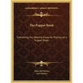 The Puppet Book: Everything You Need to Know for Putting on a Puppet Show