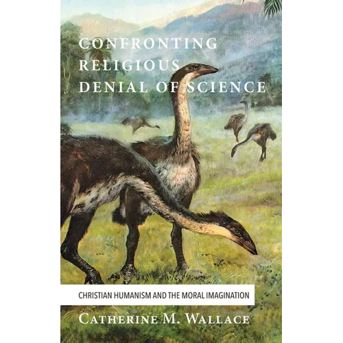 Confronting Religious Denial of Science: Christian Humanism and the Moral Imagination