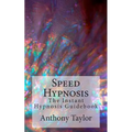 Speed Hypnosis: The instant hypnosis guidebook