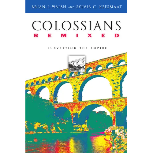 Colossians Remixed: Subverting the Empire