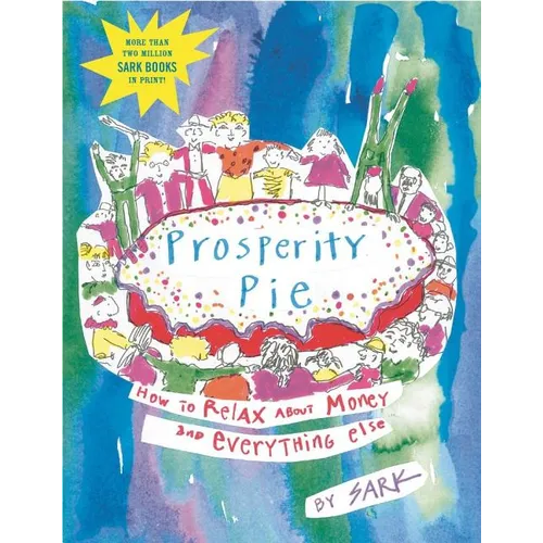 Prosperity Pie: How to Relax about Money and Everything Else