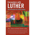 Encounters with Luther: New Directions for Critical Studies