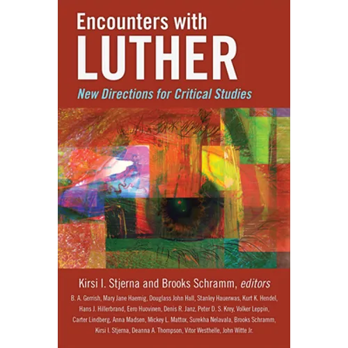 Encounters with Luther: New Directions for Critical Studies