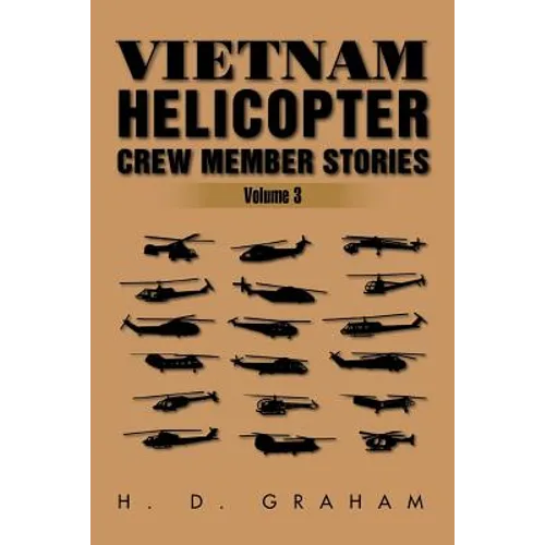Vietnam Helicopter Crew Member Stories: Volume III