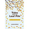 Tales from the Leaf Pile: A Holiday Road Devotional