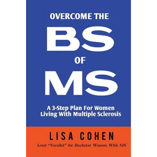 Overcome The BS of MS: A 3-Step Plan For Women Living With Multiple Sclerosis