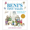 Beni's Tiny Tales: Around the Year in Jewish Holidays