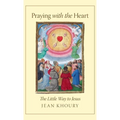 Praying with the Heart: The Little Way to Jesus