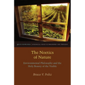 The Noetics of Nature: Environmental Philosophy and the Holy Beauty of the Visible