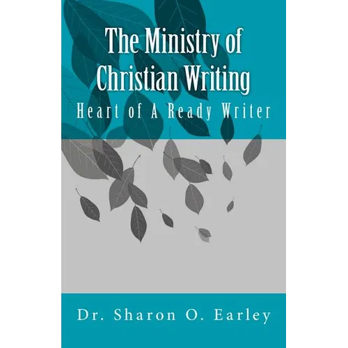 The Ministry of Christian Writing: Heart of a Ready Writer