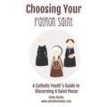 Choosing Your Patron Saint: A Catholic Youth's Guide to Discerning a Saint Posse