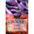 Grocery Lists Book: Stay Organized (11 Items or Less)