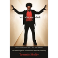 We Who Are Dark: The Philosophical Foundations of Black Solidarity