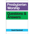 Presbyterian Worship Questions & Answers