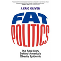 Fat Politics: The Real Story Behind America's Obesity Epidemic