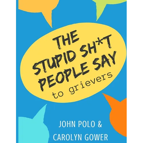The Stupid Sh*t People Say to Grievers