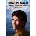 Roland's Quest: A Modern-Day Spiritual Journey