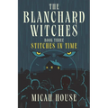 The Blanchard Witches: Stitches in Time