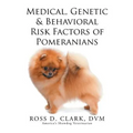 Medical, Genetic & Behavioral Risk Factors of Pomeranians