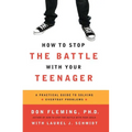 How to Stop the Battle with Your Teenager