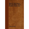 Mate In Two Moves - The Two-Move Chess Problem Made Easy