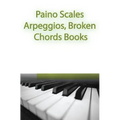 Paino Scales, Arpeggios, Broken Chords Books: Piano Sheet Music For Practicing Music Theory