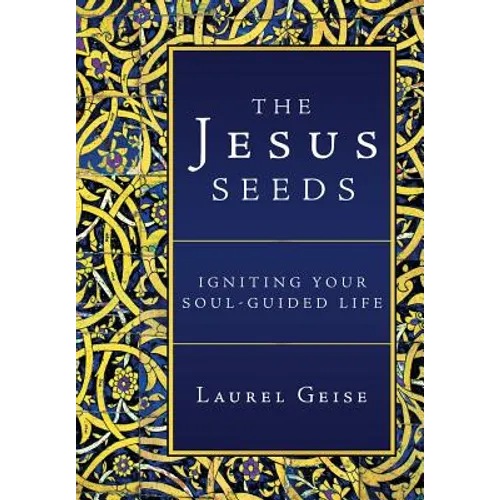 The Jesus Seeds: Igniting Your Soul-Guided Life