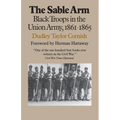 The Sable Arm: Black Troops in the Union Army, 1861-1865