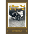 A Hero Not Forgotten: The Combat Diary Of Sgt. Michael Botsko