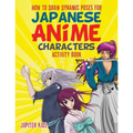 How to Draw Dynamic Poses for Japanese Anime Characters Activity Book