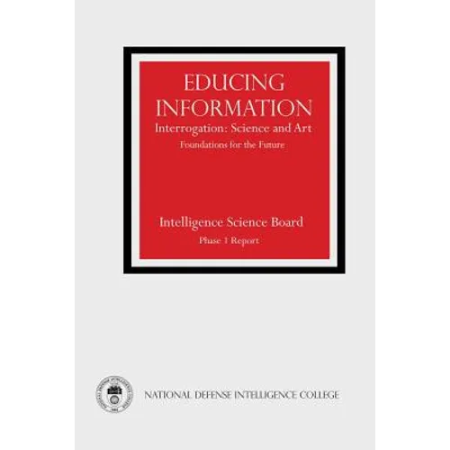Educing Information: Interrogation: Science and Art - Foundations for the Future