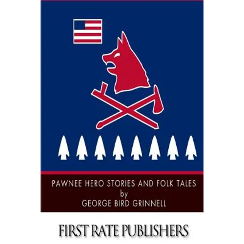 Pawnee Hero Stories and Folk Tales